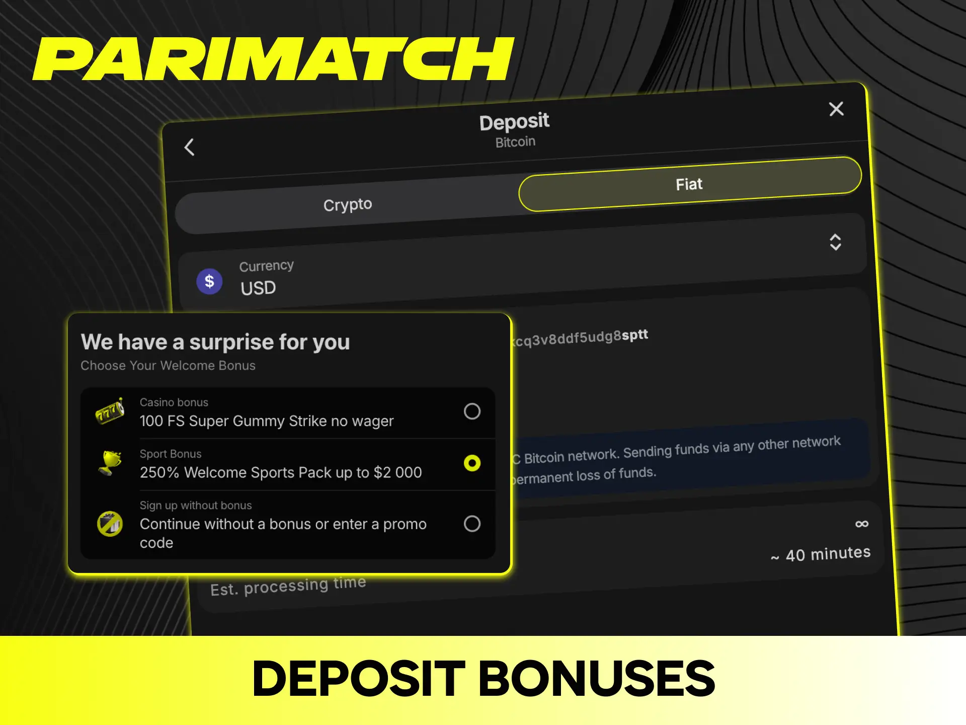 Activate your generous deposit bonus immediately after funding your Parimatch account.